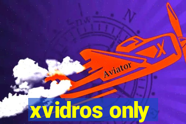 xvidros only